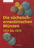 Sachsen Koppe, Lothar Die sächsisch-ernestinischen Münzen 1551 bis 1573 -