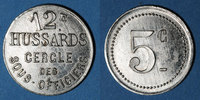 MONNAIES DE NECESSITE FRANCAISES 5 centimes Cavalerie. 12e hussards. Cercle des sous-officiers. -