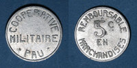 MONNAIES DE NECESSITE FRANCAISES 5 centimes Pau (64). Coopérative Militaire. -